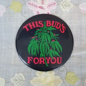Vintage Weed Large Button Pin This Bud's For You